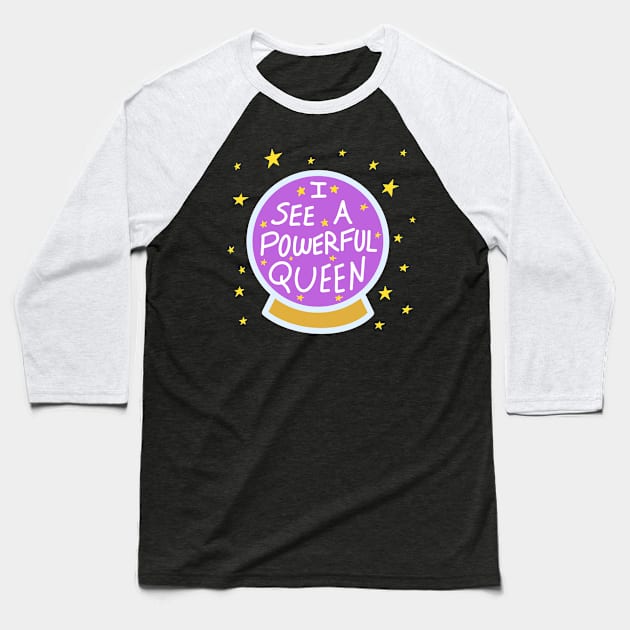 I See A Powerful Queen Baseball T-Shirt by NYXFN
